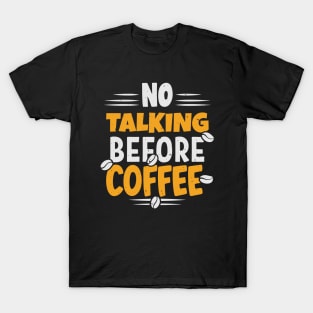 no talkie before coffee T-Shirt